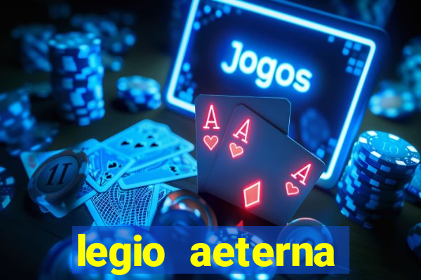 legio aeterna victrix letra